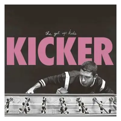 LP The Get Up Kids: Kicker LTD