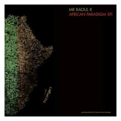 LP Mr Raoul K: African Paradigm EP1