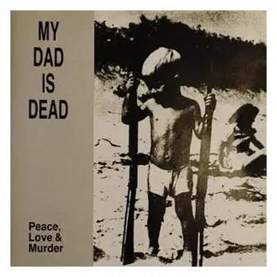 LP My Dad Is Dead: Peace, Love & Murder