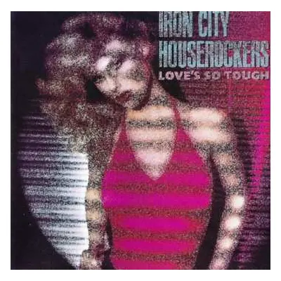 CD Iron City Houserockers: Love's So Tough