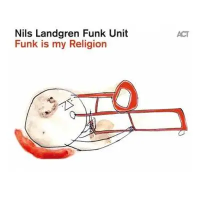 LP Nils Landgren Funk Unit: Funk Is My Religion