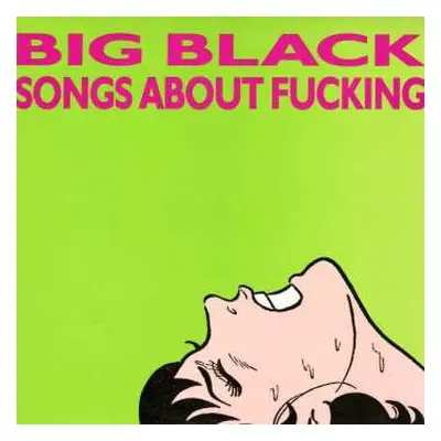 LP Big Black: Songs About Fucking