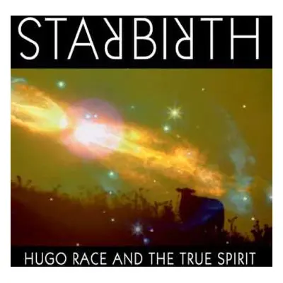 2CD Hugo Race & True Spirit: Starbirth/Stardeath