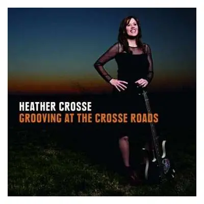 CD Heather Crosse: Groovin' At The Crosse Roads