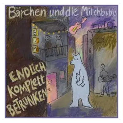 CD Bärchen Und Die Milchbubis: Endlich Komplett Betrunken