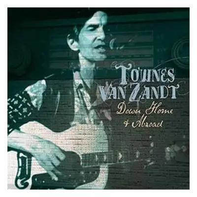 2CD Townes Van Zandt: Down Home & Abroad