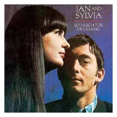 CD Ian & Sylvia: So Much For Dreaming