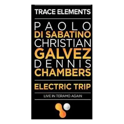 CD Dennis Chambers: Trace Elements- Electric Trip - Live In Teramo Again