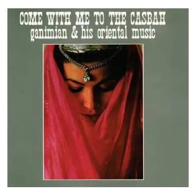 CD Ganimian & His Orientals: Come With Me To The Casbah