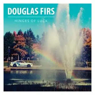 LP Douglas Firs: Hinges Of Luck