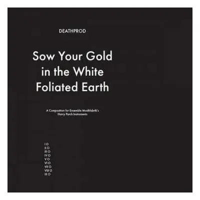 LP Deathprod: Sow Your Gold In The White Foliated Earth (A Composition For Ensemble Musikfabrik'