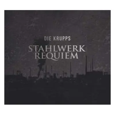 CD Die Krupps: Stahlwerkrequiem