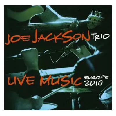 CD Joe Jackson Trio: Live Music - Europe 2010