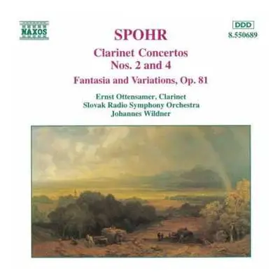 CD Louis Spohr: Clarinet Concertos Nos. 2 & 4 / Fantasia And Variations, Op. 81