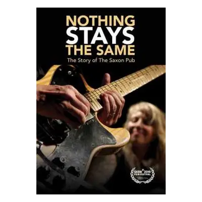 DVD Feature Film: Nothing Stays The Same: The Story Of The Saxon Pub