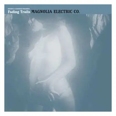 CD Magnolia Electric Co.: Fading Trails