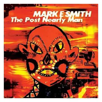 CD Mark E. Smith: The Post Nearly Man