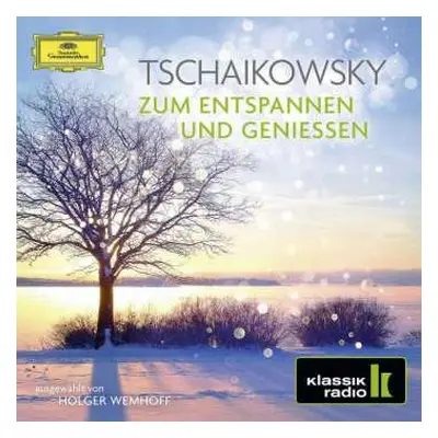 CD Peter Iljitsch Tschaikowsky: Tschaikowsky Zum Entspannen Und Geniessen