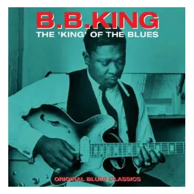 LP B.B. King: The King Of The Blues - Original Blues Classics