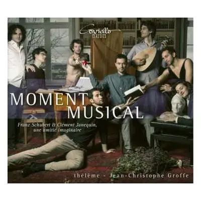 CD Thélème: Moment Musical: Franz Schubert Et Clément Janequin, Un Amitie Imaginaire