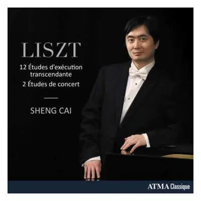 CD Sheng Cai: Liszt : 12 Études D'exécution Transcendante - 2 Études de Concert