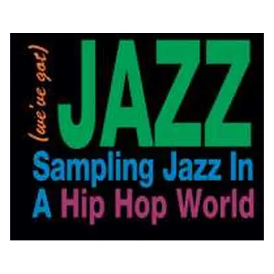 LP Various: (We’ve Got) Jazz - Sampling Jazz In A Hip Hop World