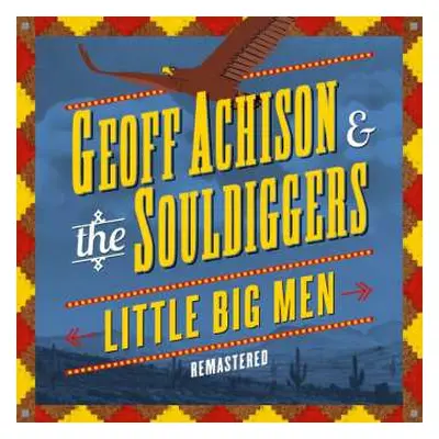 CD Geoff Achison & The Souldiggers: Little Big Men