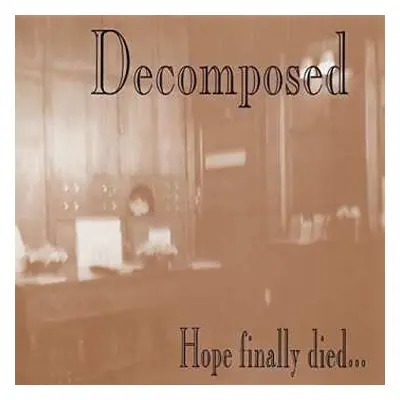 CD Decomposed: Hope Finally Died...