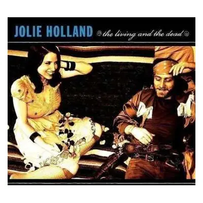 CD Jolie Holland: The Living And The Dead