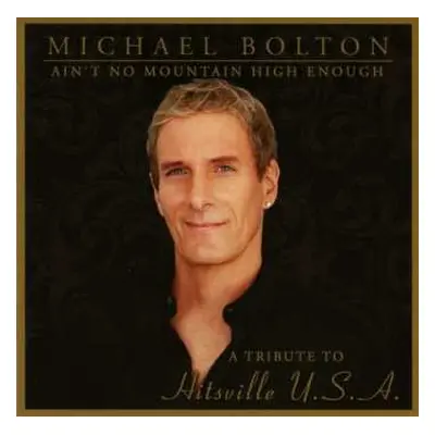 CD Michael Bolton: Ain't No Mountain High Enough - A Tribute To Hitsville U.S.A.