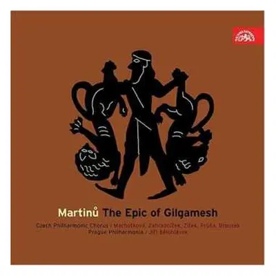 CD Bohuslav Martinů: The Epic Of Gilgamesh