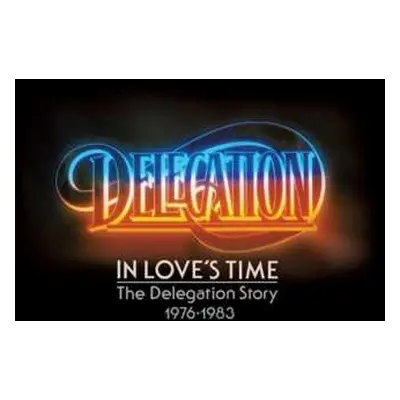 2CD Delegation: In Love's Time (The Delegation Story 1976-1983)