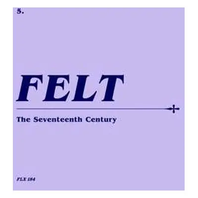 CD/SP/Box Set Felt: The Seventeenth Century LTD