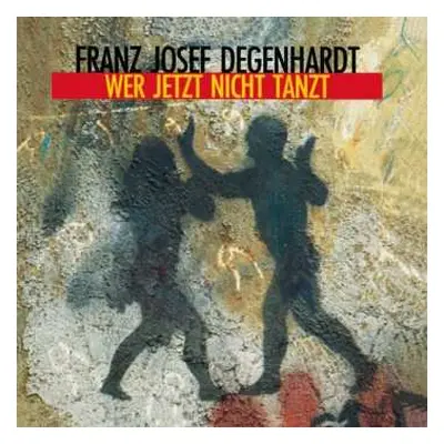 CD Franz Josef Degenhardt: Wer Jetzt Nicht Tanzt