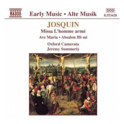 CD Josquin Des Prés: Missa L' Homme Armé / Ave Maria / Absalon Fili Mi