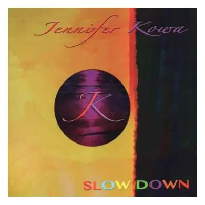 CD Jennifer Kowa: Slow Down