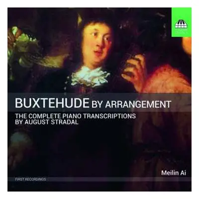 CD Dieterich Buxtehude: Buxtehude By Arrangement: The Complete Piano Transcriptions By August St