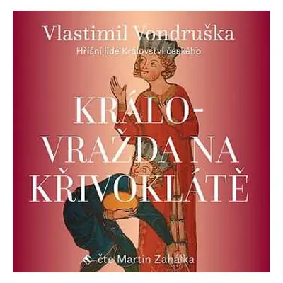 CD Martin Zahálka: Vondruška: Královražda Na Křivoklátě