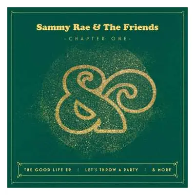 LP Sammy Rae & The Friends: Chapter One (The Good Life EP | Let's Throw A Party | & More)