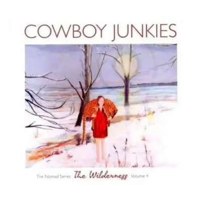 CD Cowboy Junkies: The Wilderness - The Nomad Series Volume 4