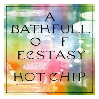 CD Hot Chip: A Bath Full Of Ecstasy