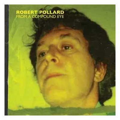 2LP Robert Pollard: From A Compound Eye