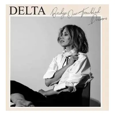 CD Delta Goodrem: Bridge Over Troubled Dreams