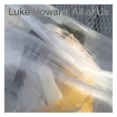 LP Luke Howard: All Of Us