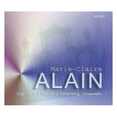 CD Marie-Claire Alain: Marie-Claire Alain. Organ by E. F. Walcker, Schramberg