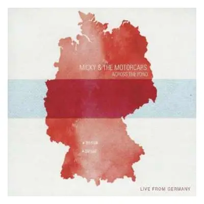 CD Micky & The Motorcars: Across The Pond - Live From Germany