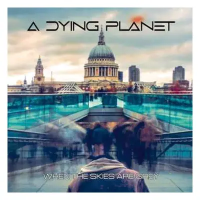 LP A Dying Planet: When The Skies Are Grey LTD | CLR