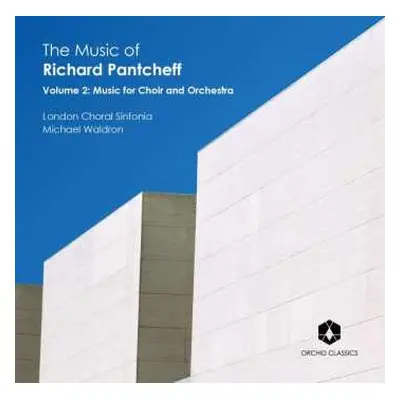 CD London Choral Sinfonia: The Music Of Richard Pantcheff (Volume 2: Music For Choir And Orchest