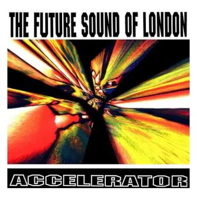 LP The Future Sound Of London: Accelerator