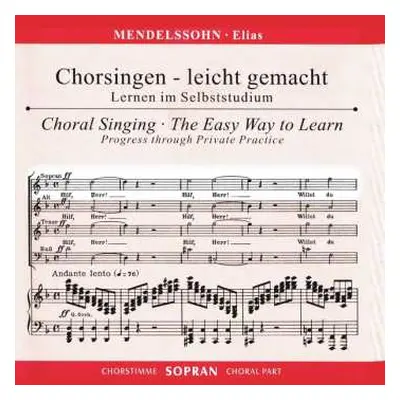 2CD Felix Mendelssohn-Bartholdy: Chorsingen Leicht Gemacht - Felix Mendelssohn: Elias (sopran)